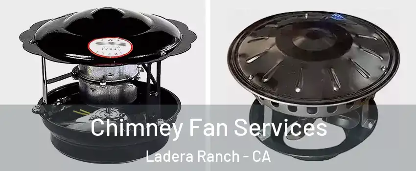  Chimney Fan Services Ladera Ranch - CA