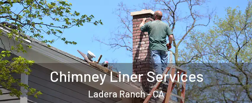  Chimney Liner Services Ladera Ranch - CA