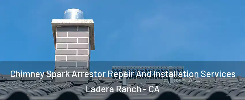  Chimney Spark Arrestor Repair And Installation Services Ladera Ranch - CA