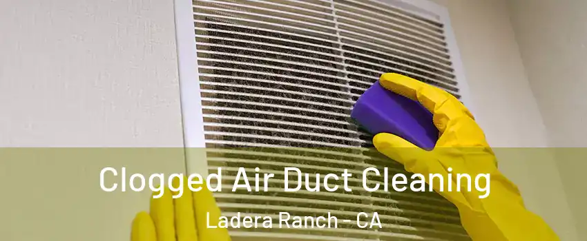  Clogged Air Duct Cleaning Ladera Ranch - CA