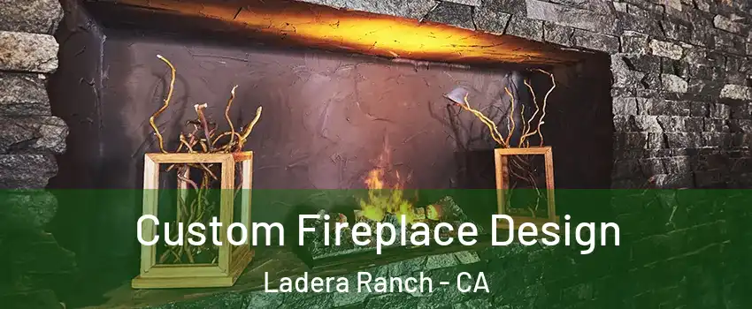  Custom Fireplace Design Ladera Ranch - CA