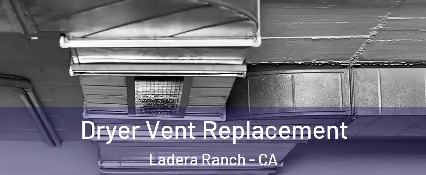  Dryer Vent Replacement Ladera Ranch - CA