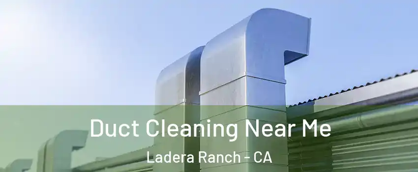  Duct Cleaning Near Me Ladera Ranch - CA