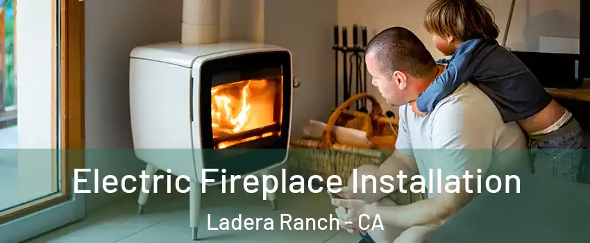  Electric Fireplace Installation Ladera Ranch - CA