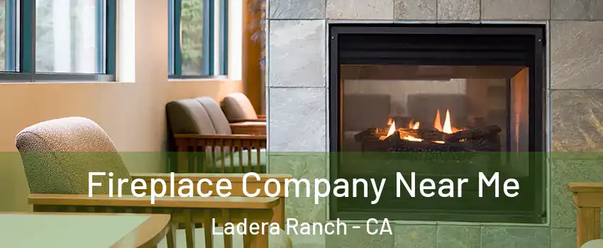 Fireplace Company Near Me Ladera Ranch - CA