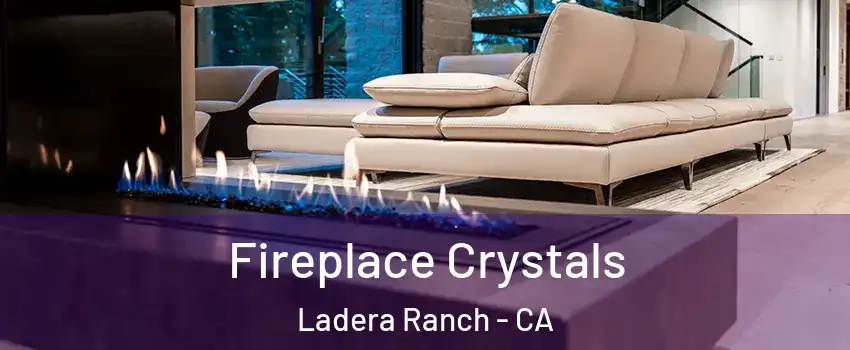  Fireplace Crystals Ladera Ranch - CA