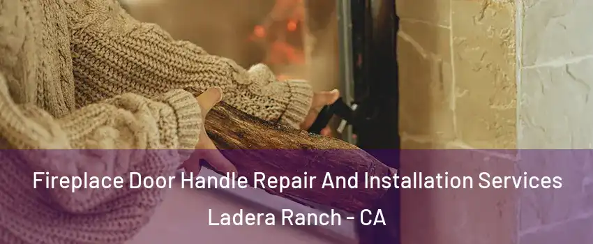  Fireplace Door Handle Repair And Installation Services Ladera Ranch - CA