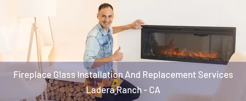  Fireplace Glass Installation And Replacement Services Ladera Ranch - CA