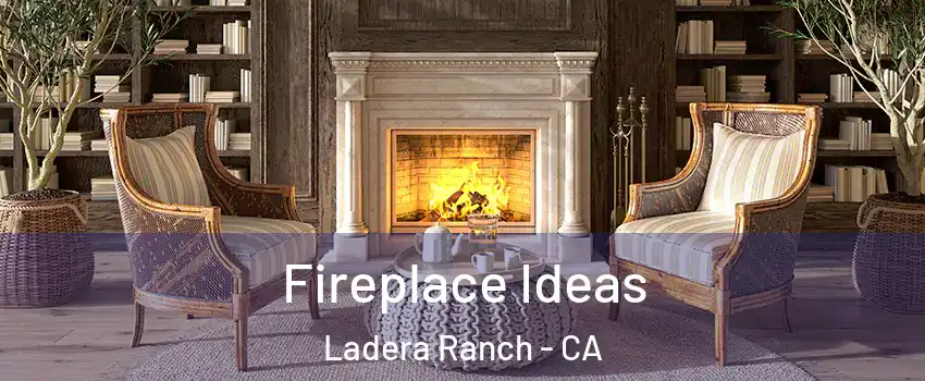  Fireplace Ideas Ladera Ranch - CA