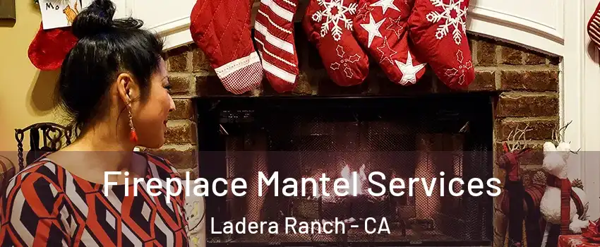  Fireplace Mantel Services Ladera Ranch - CA