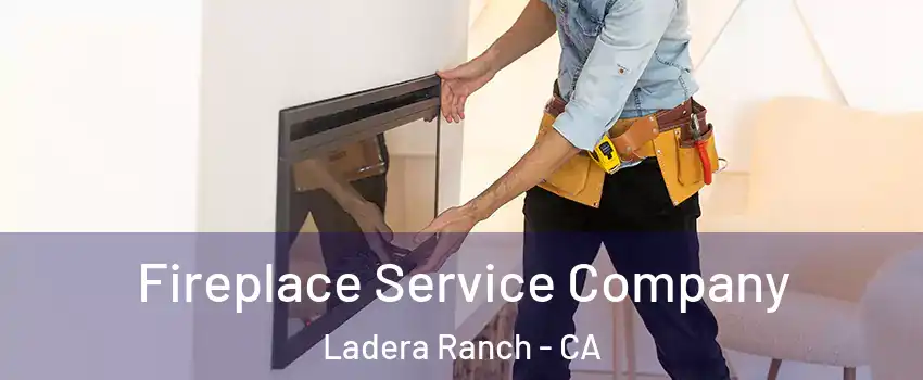 Fireplace Service Company Ladera Ranch - CA