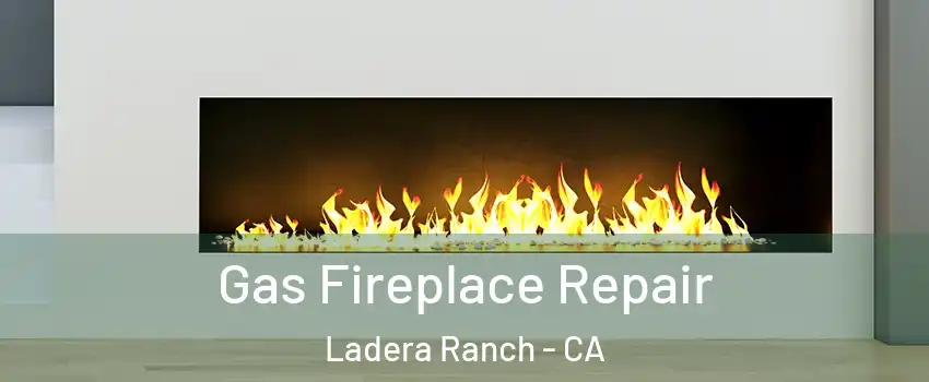  Gas Fireplace Repair Ladera Ranch - CA