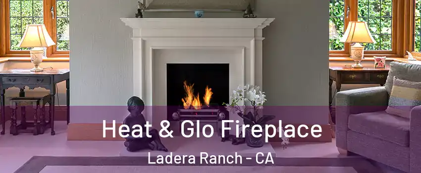  Heat & Glo Fireplace Ladera Ranch - CA