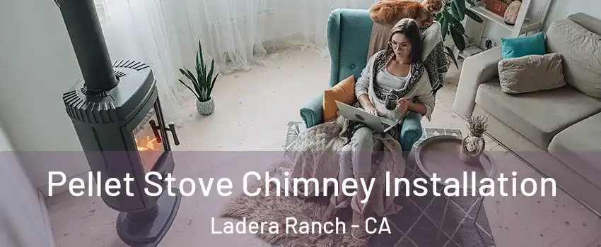  Pellet Stove Chimney Installation Ladera Ranch - CA