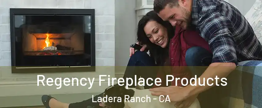  Regency Fireplace Products Ladera Ranch - CA