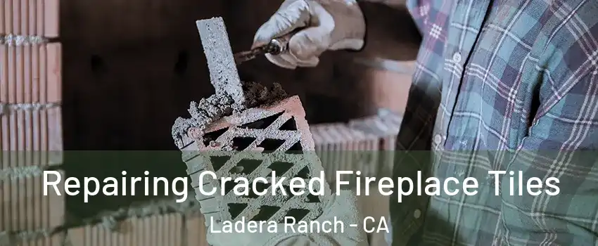  Repairing Cracked Fireplace Tiles Ladera Ranch - CA