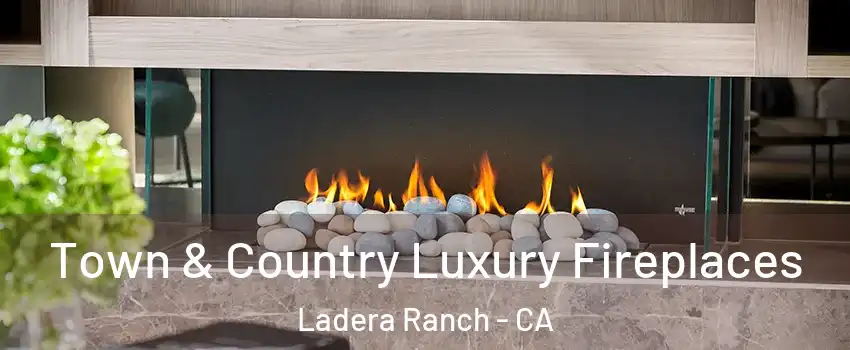  Town & Country Luxury Fireplaces Ladera Ranch - CA