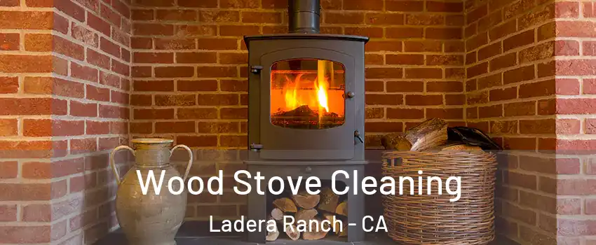  Wood Stove Cleaning Ladera Ranch - CA