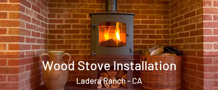  Wood Stove Installation Ladera Ranch - CA