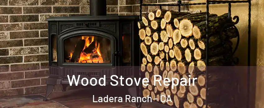  Wood Stove Repair Ladera Ranch - CA